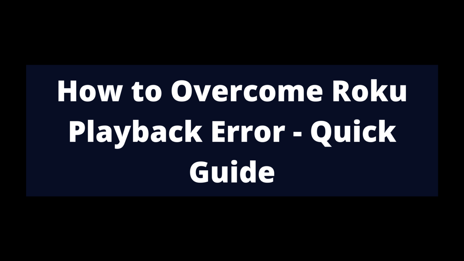How to Roku Playback Error Quick Guide