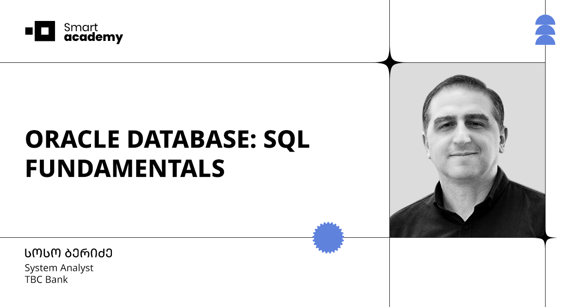 Oracle SQL მონაცემთა ბაზების საწყისების კურსი • Smart Academy სმარტ