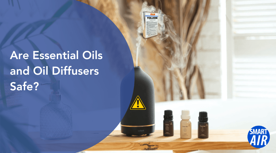Are Essential Oils and Oil Diffusers Bad for you? Smart Air