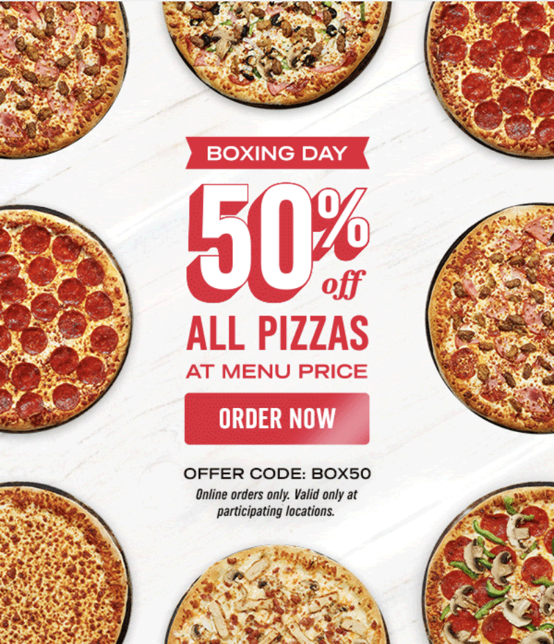 Domino's Pizza Canada Boxing Day Offers Save 50 Off Pizzas Using Coupon Code! Canadian