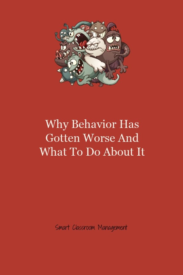 Why Behavior Has Gotten Worse And What To Do About It Smart Classroom