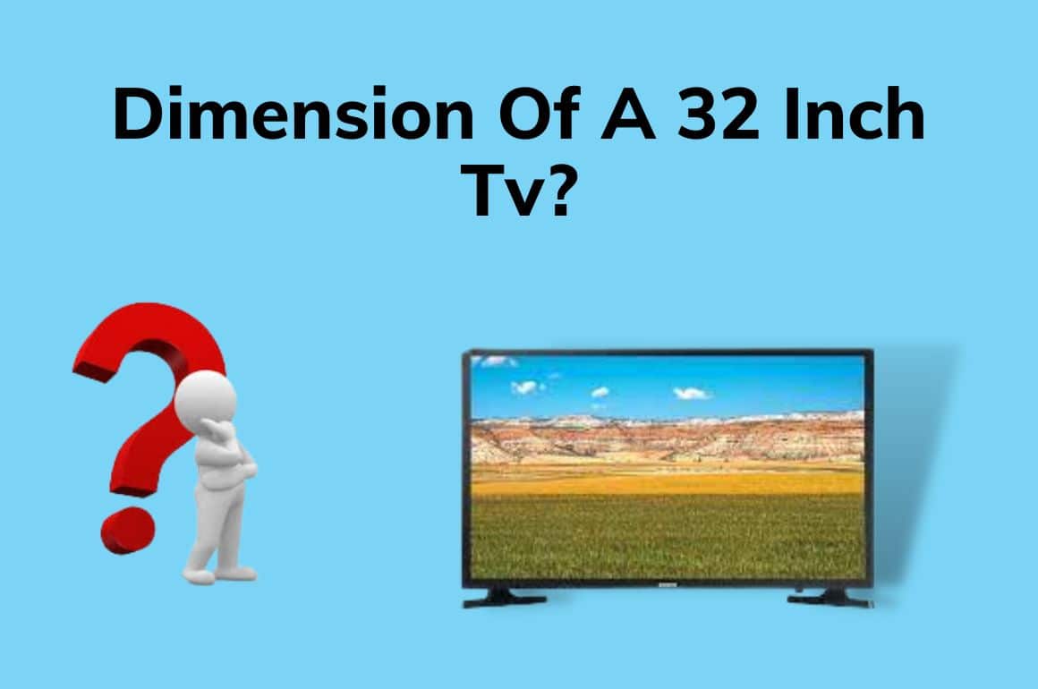 How Big Is A 32Inch TV? (What Are The Dimensions)