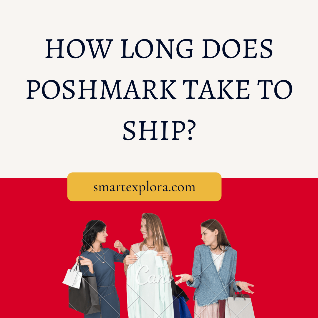 How long does Poshmark take to ship? Smart Explorer