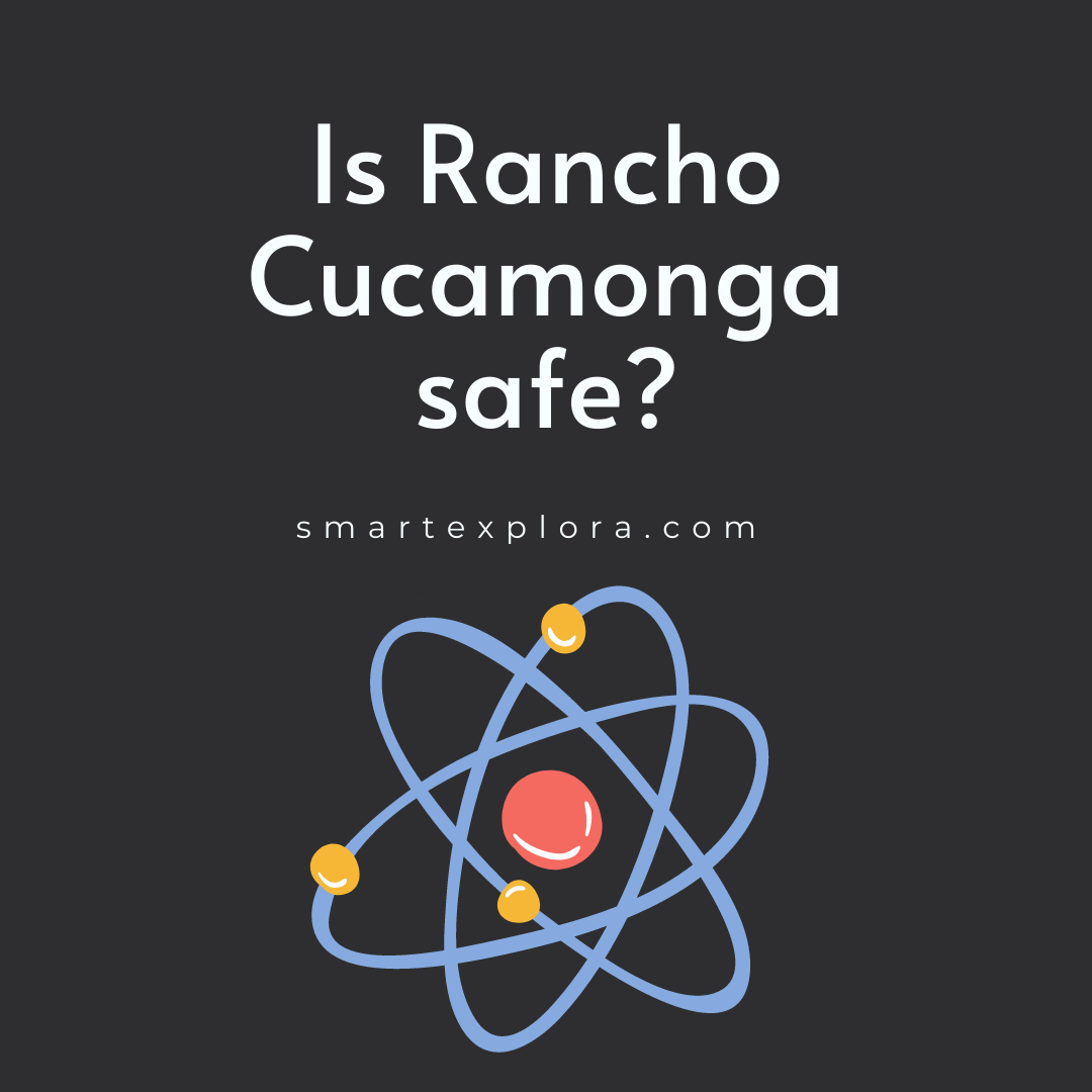 Is Rancho Cucamonga safe? Smart Explorer