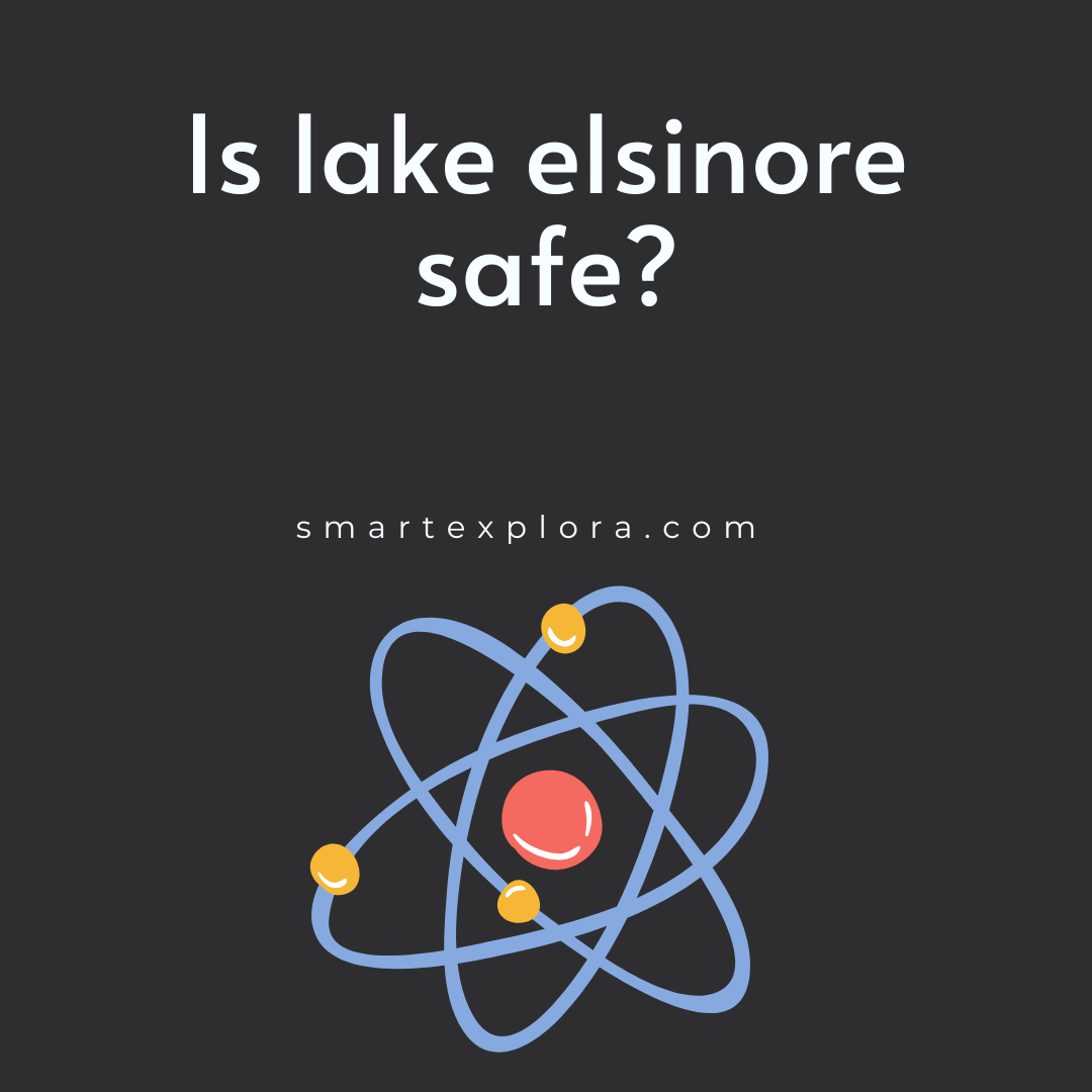 Is lake elsinore safe? Smart Explorer