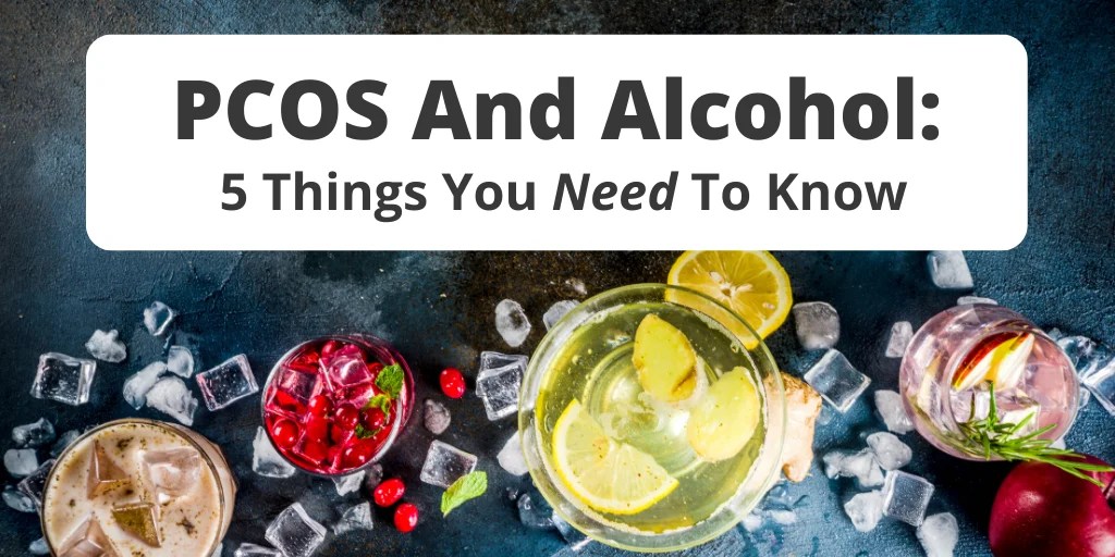 PCOS And Alcohol 5 Things You Need To Know