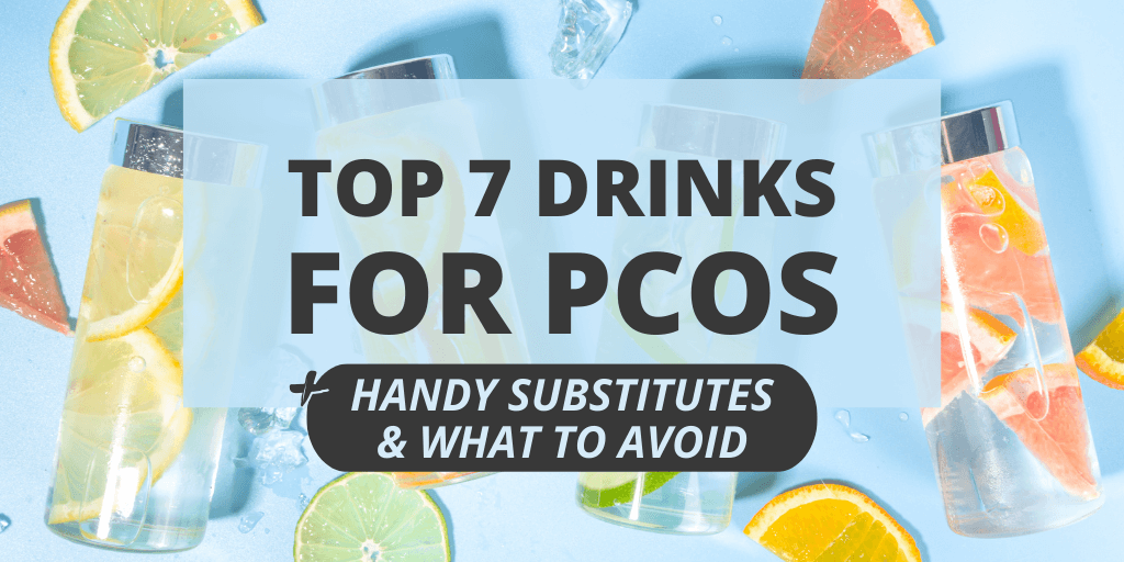 Top 7 Drinks For PCOS + Handy Substitutes & What To Avoid