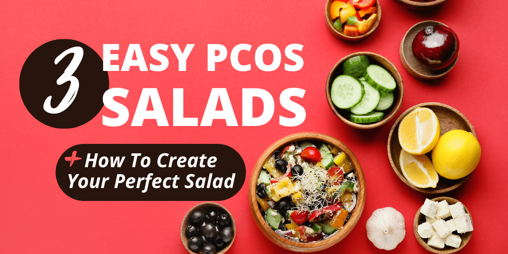 3 Easy PCOS Salads + How To Create Your Perfect Salad