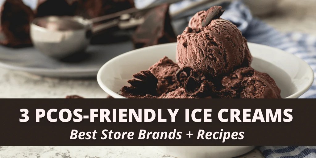 3 PCOSFriendly Ice Creams Best Store Brands + Recipes