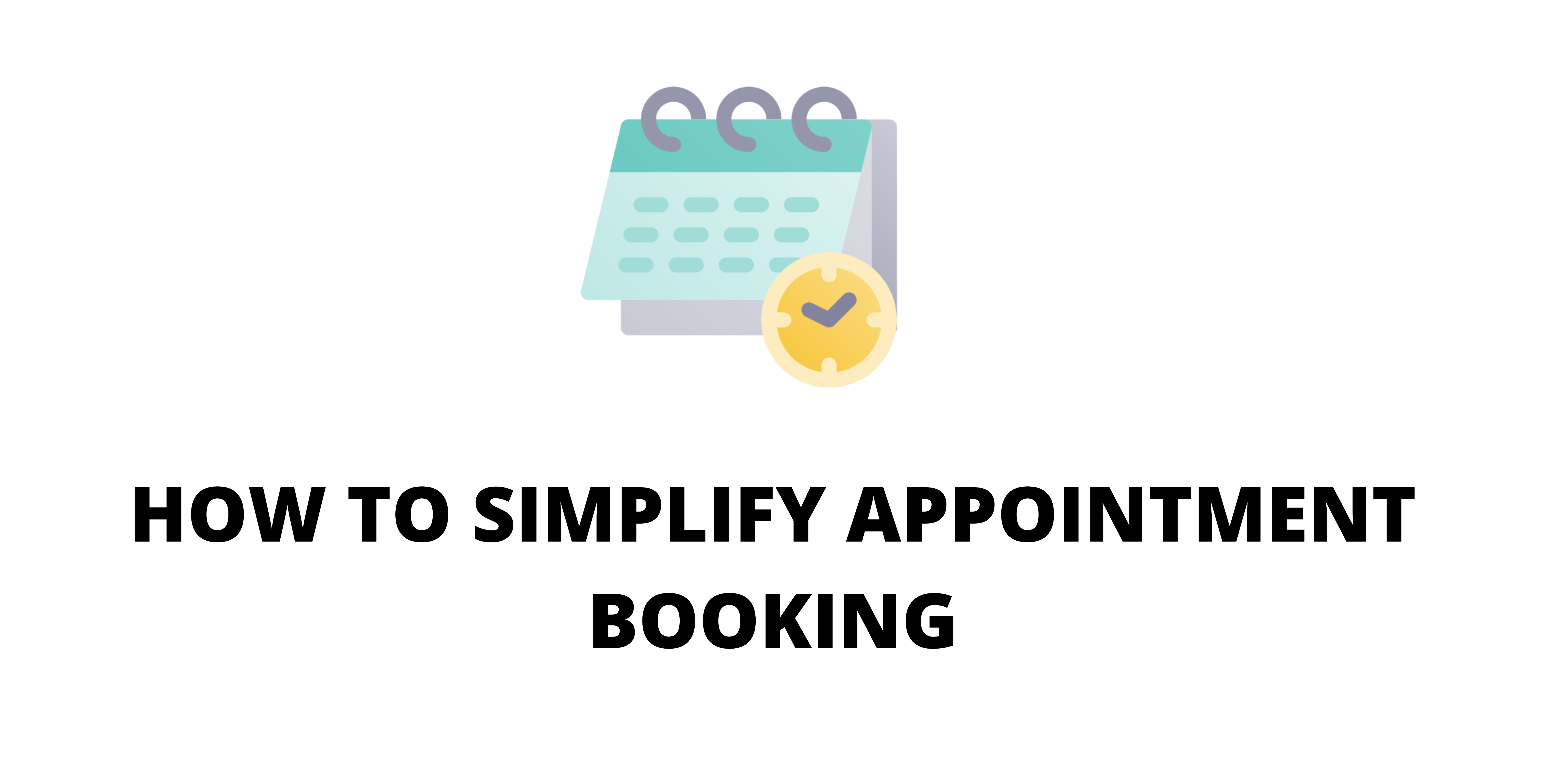 How to simplify appointment booking Smarther