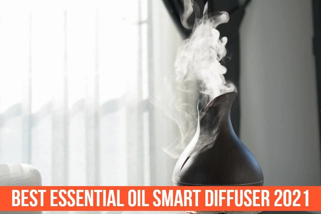 Top 10 Essential Oil Smart Diffusers [Reviews + Guide]
