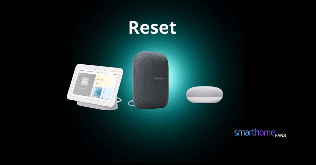 Google Home resetten jouw apparaat in 2 minuten gereset