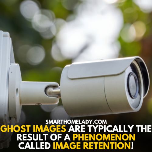 What Causes Ghost Images On Security Cameras 11 Common Causes
