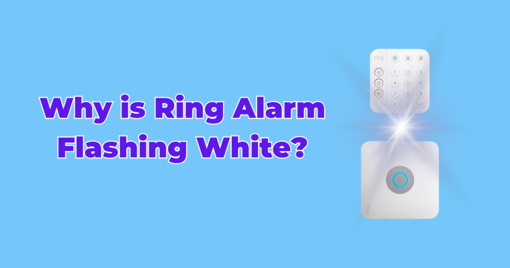 Why is Ring Alarm Flashing White?