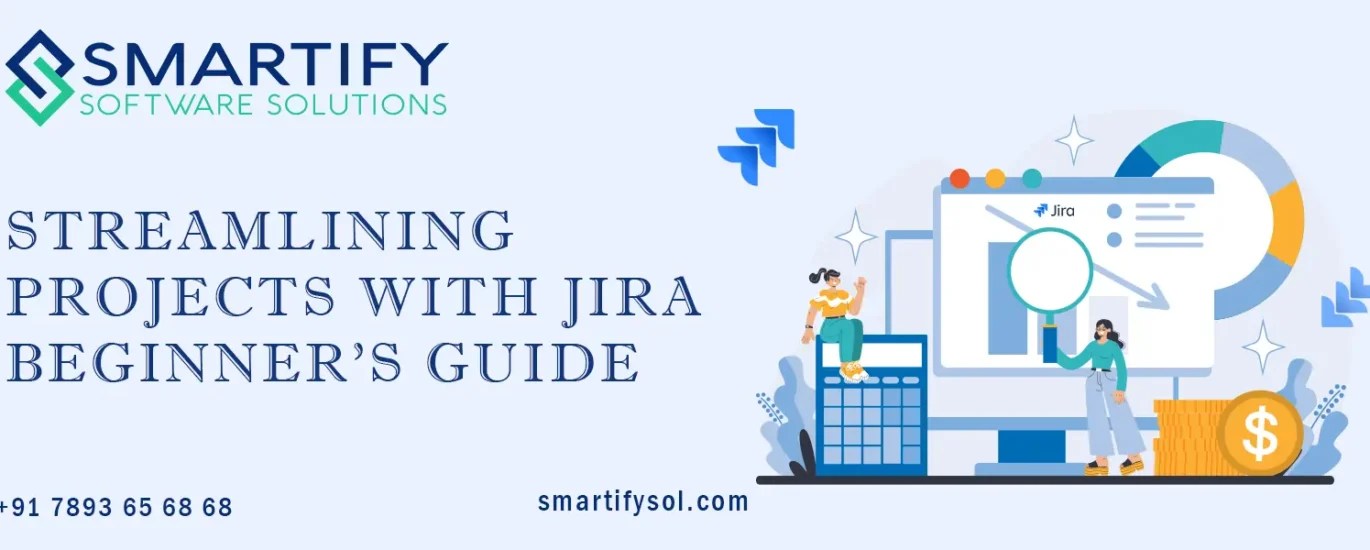 Streamlining Projects with JIRA A Beginner's Guide Smartify Software
