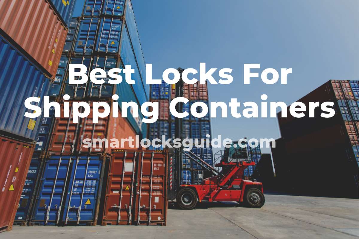 Top 7 Locks for Shipping Containers in 2023 (Maximum Security) Smart