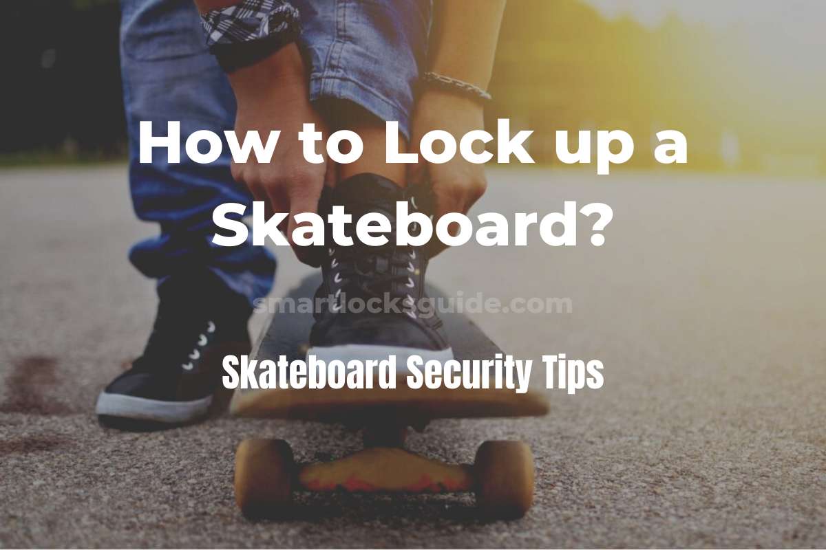 How to Lock up a Skateboard? Skateboard Security Tips Smart Locks Guide