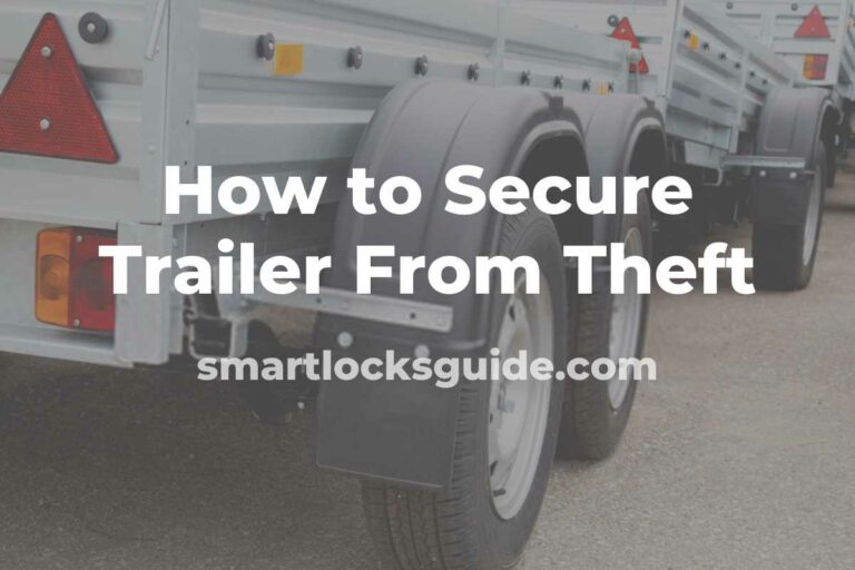 How to Secure Trailer From Theft Trailer AntiTheft Tips Smart Locks Guide