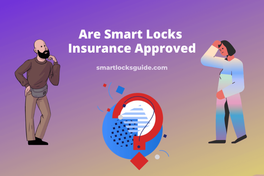 Are Smart Locks Insurance Approved? (The Crucial Connection Explored