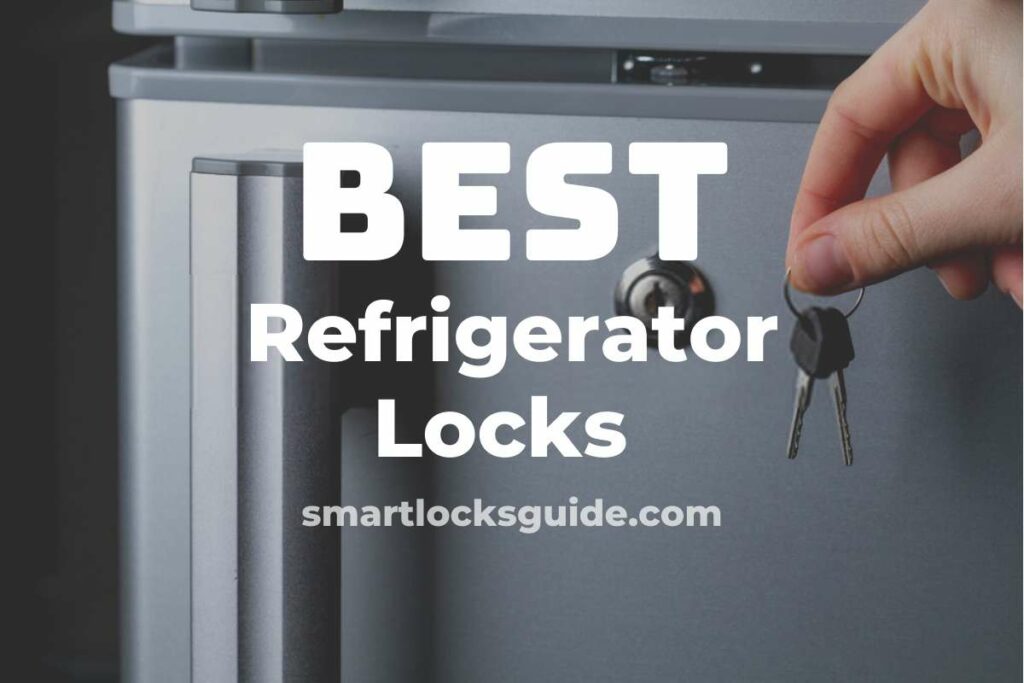 Top 8 Refrigerator Locks 2024 (Chill with Confidence) Smart Locks Guide