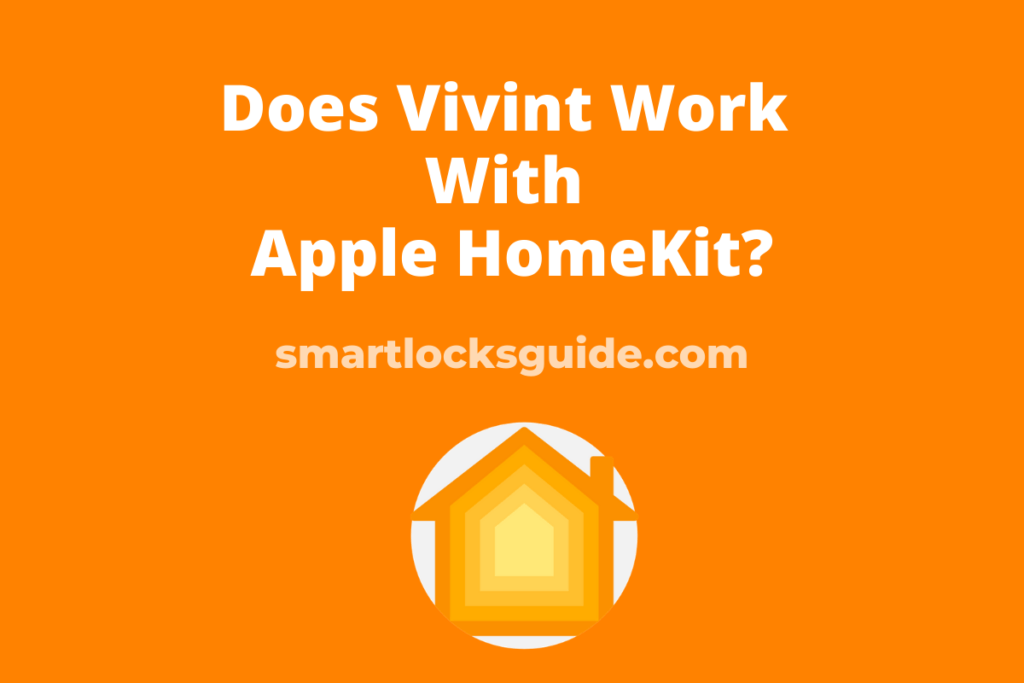 Does Vivint Work With Apple HomeKit? Smart Locks Guide