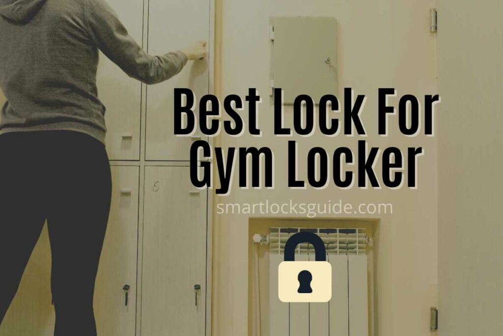 Top 9 Locks For Gym Locker (Your Workout Peace of Mind) Smart Locks Guide