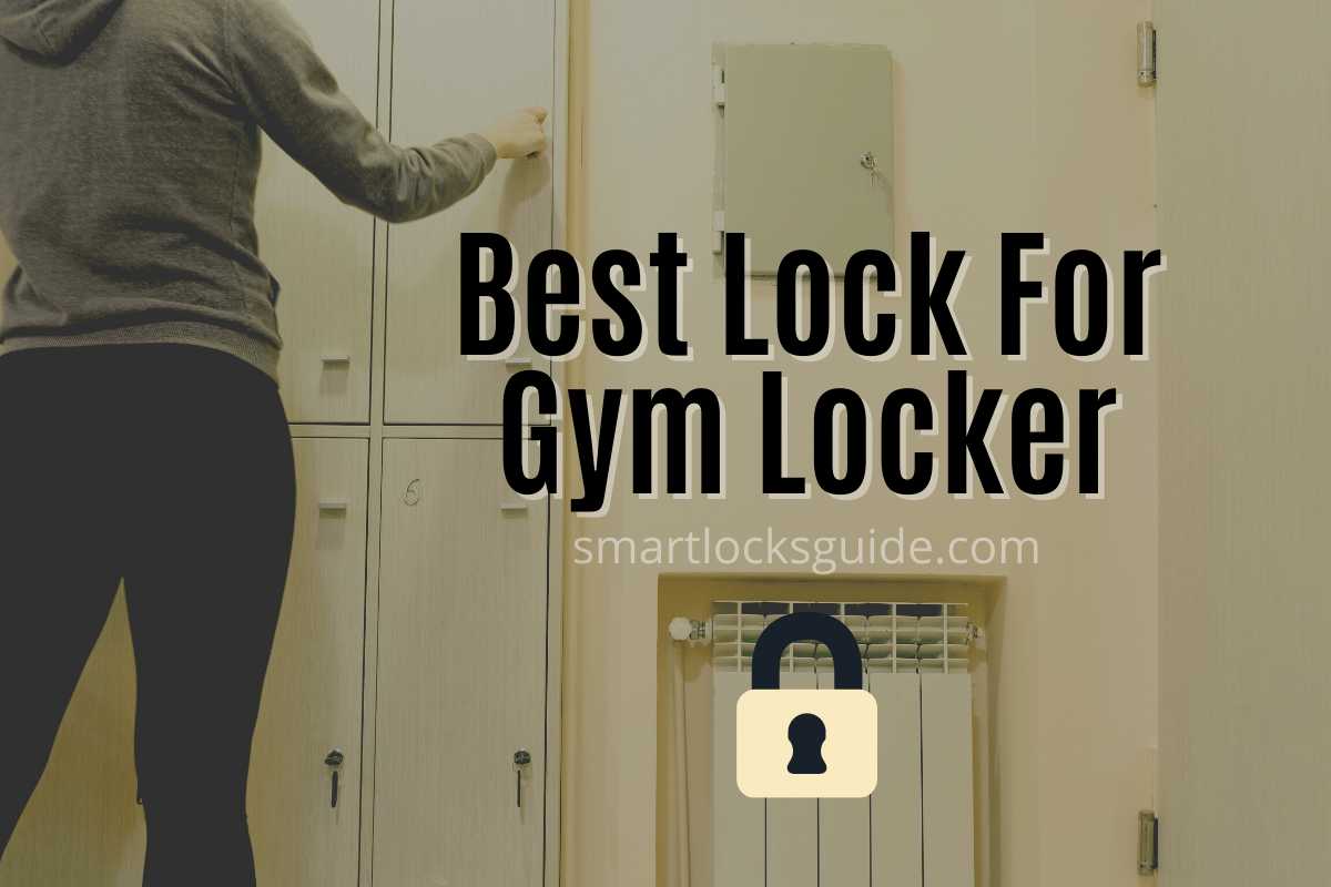 Top 9 Locks For Gym Locker (Your Workout Peace of Mind) Smart Locks Guide