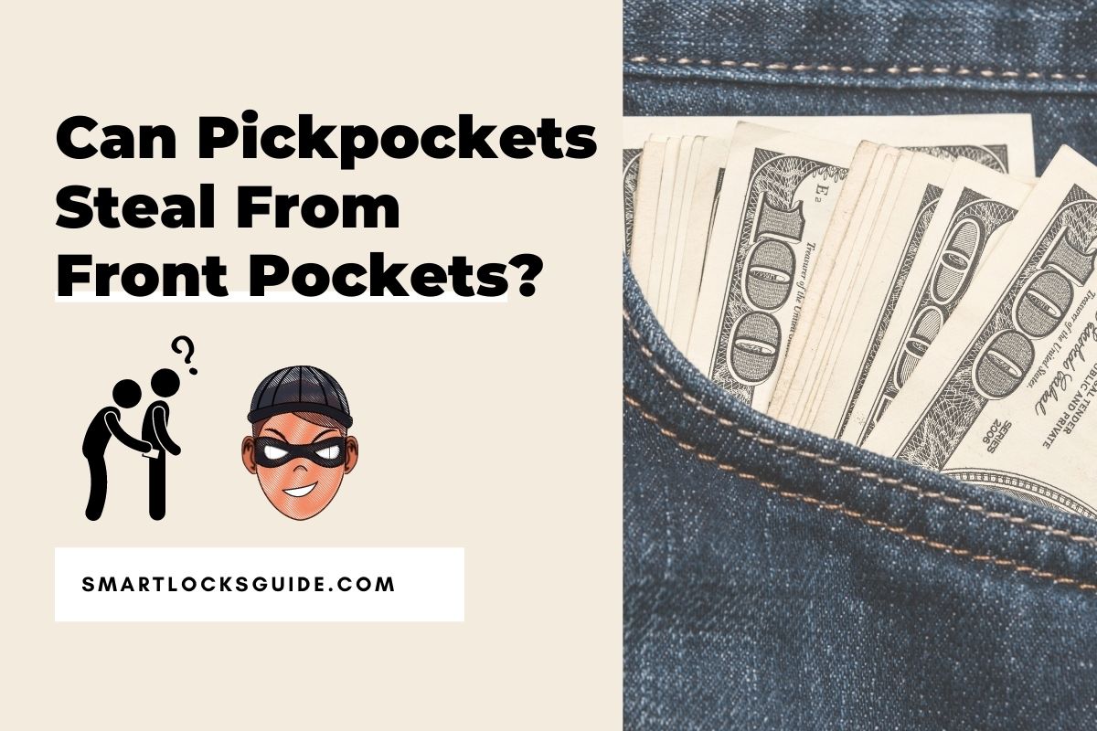 Can Pickpockets Steal From Front Pockets? (Real Truth) Smart Locks Guide