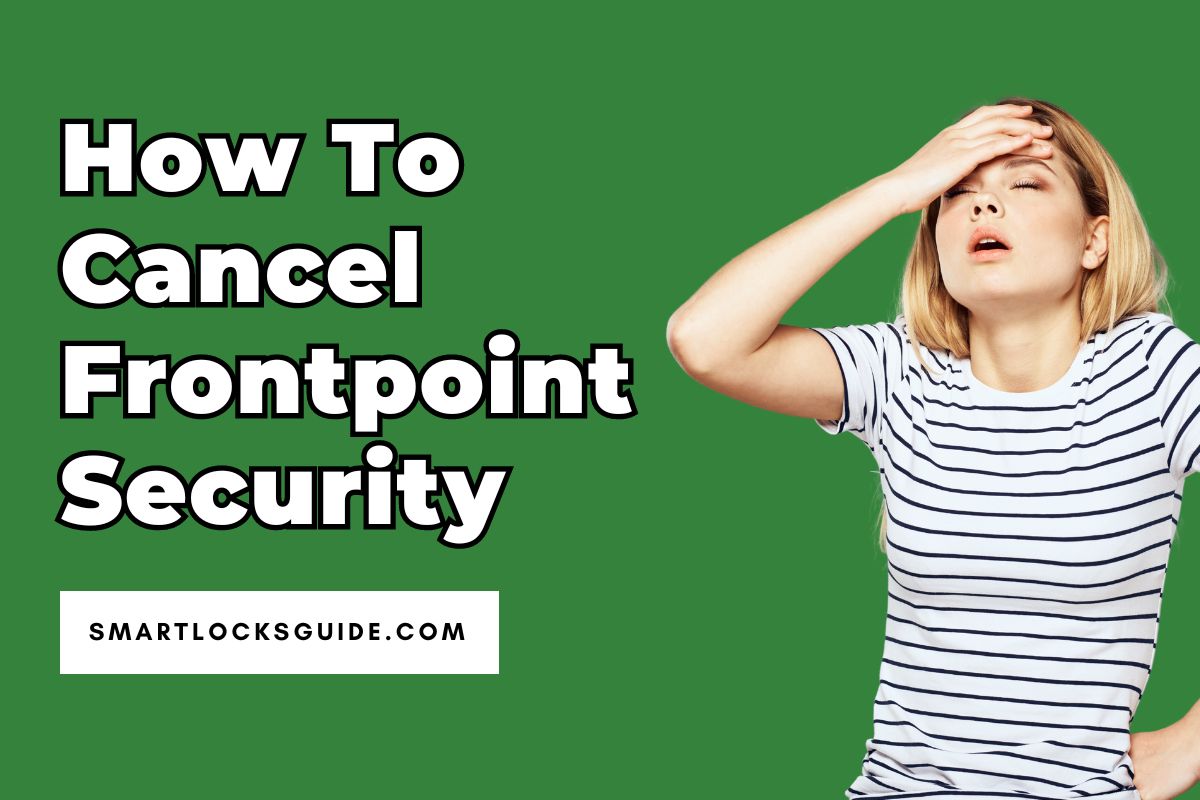 How to Cancel Frontpoint Security (A Comprehensive Guide) Smart Locks