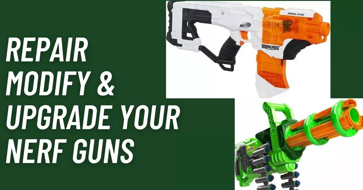 How to Modify Nerf Guns? Best Mod Blasters