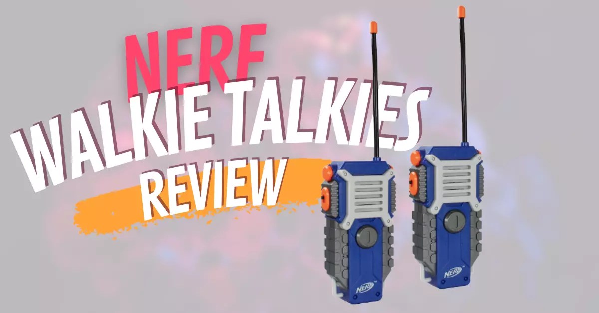 Nerf Walkie Talkies Review: Fun Communication for Adventures