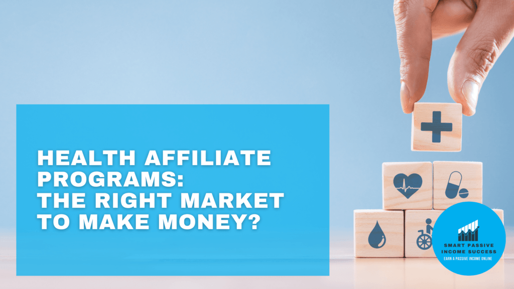 Health Affiliate Programs The Right Market To Make Money? Smart