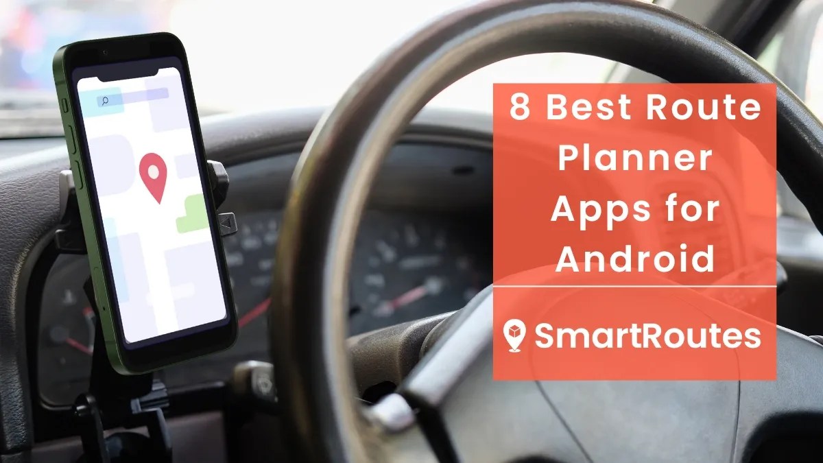 8 Best Route Planner Apps for Android SmartRoutes