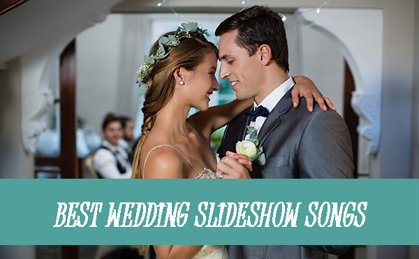 Best Songs for Wedding Slideshows Tips and Ideas