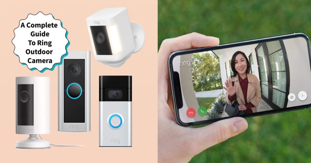 A Complete Guide To Ring Outdoor Camera Smart Things Blogs