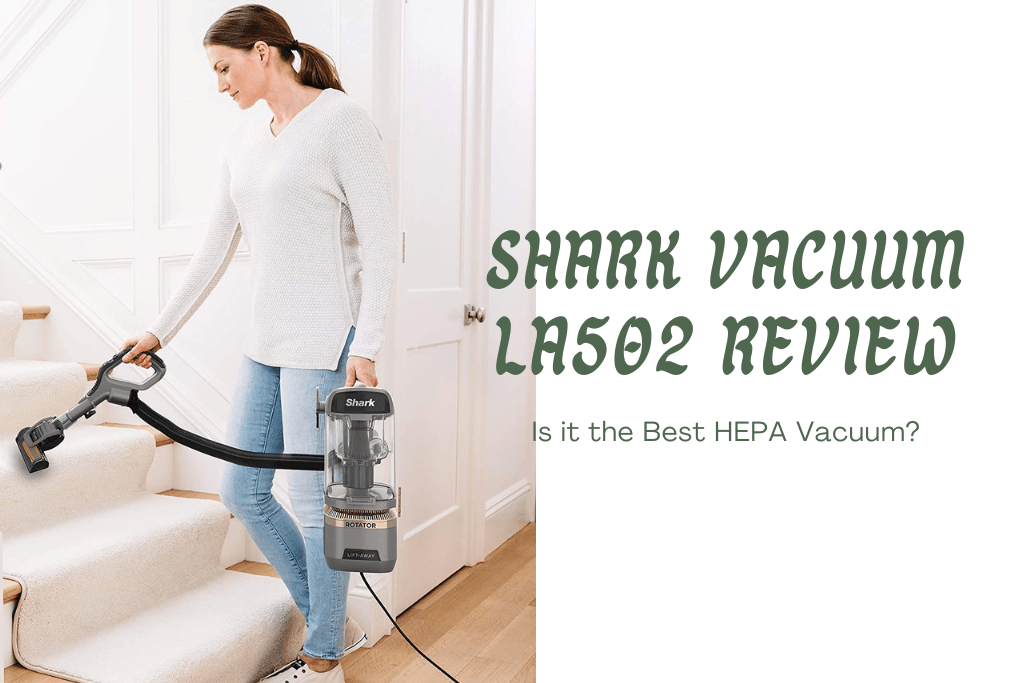 Shark Vacuum LA502 Review | Is it Really the Best HEPA Vacuum?