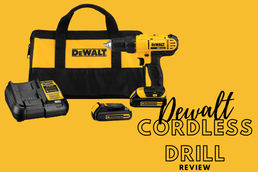 Dewalt 20 Volt Cordless Drill Review What Makes it the Best Drill for