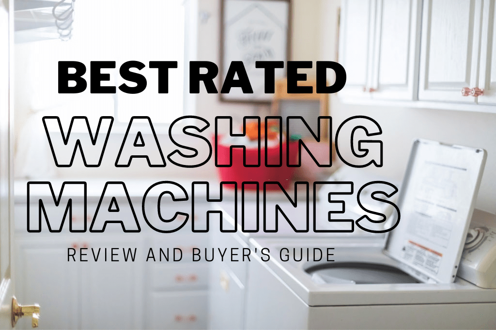 Best Rated Washing Machines 2021 Make Your Laundry Days Easier