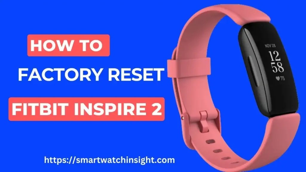 How To Factory Reset Fitbit Inspire 2 7 PowerPacked Steps