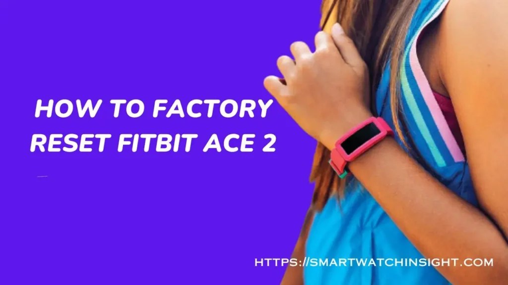 How To Factory Reset Fitbit Ace 2 Without Losing Your Data