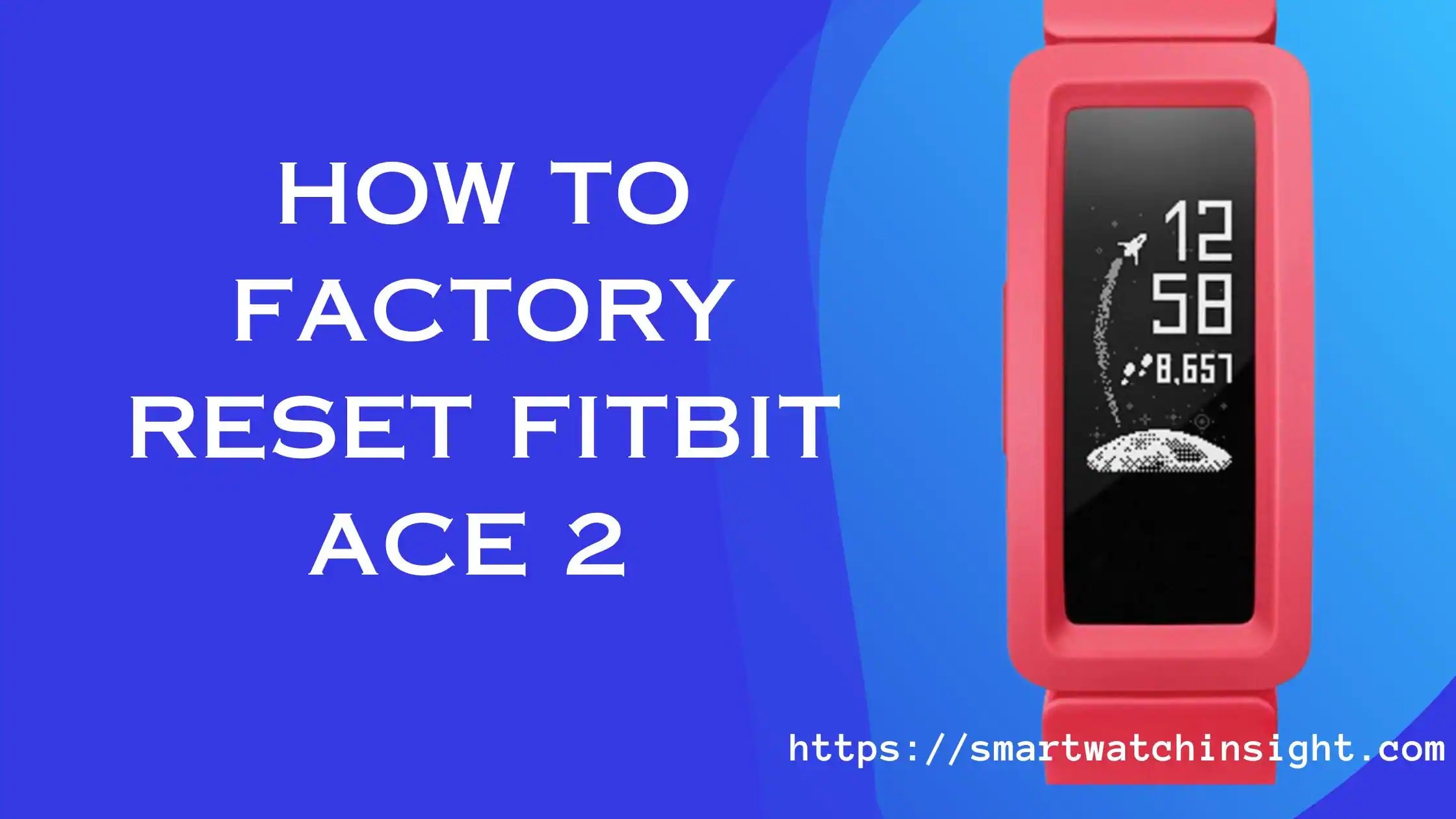 How To Factory Reset Fitbit Ace 2 Without Losing Your Data