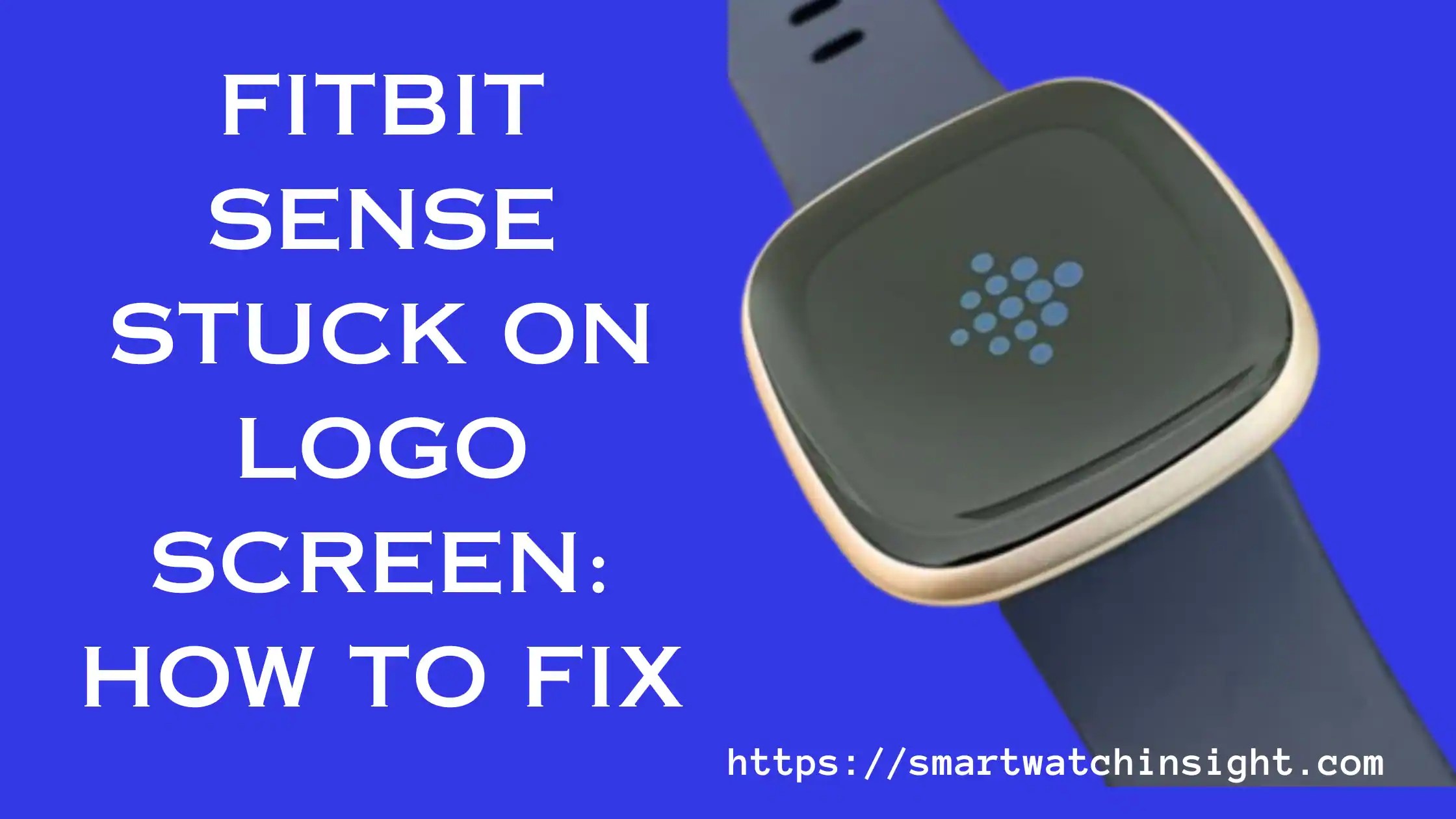 Fitbit Sense Stuck On Logo Screen How To Fix