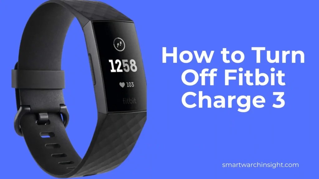 How To Turn Off Fitbit Charge 3 smartwatchinsight