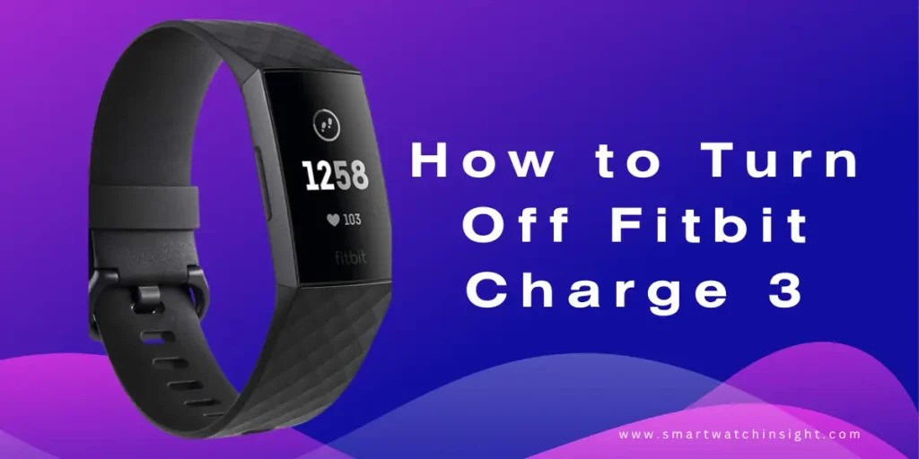 How To Turn Off Fitbit Charge 3 smartwatchinsight