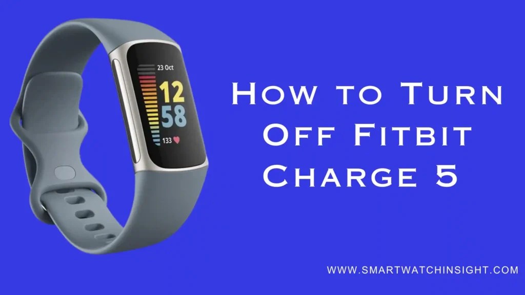 How To Turn Off Fitbit Charge 5 Simple Steps & Tips