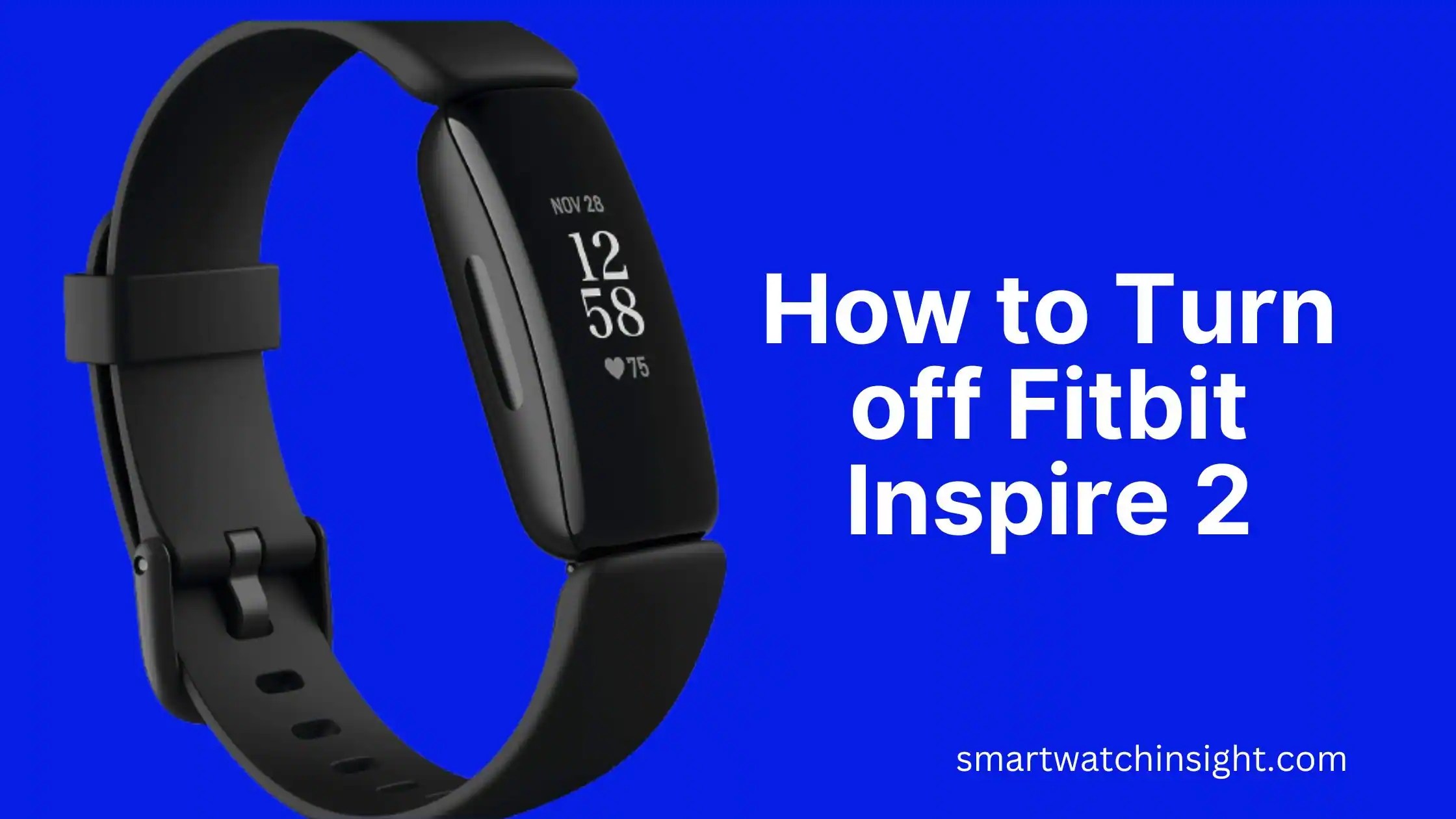 How To Turn Off Fitbit Inspire 2 Pro Tips Smartwatchinsight
