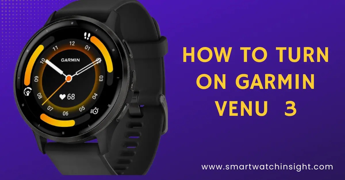How To Turn On Garmin Venu 3 Smartwatch Insight