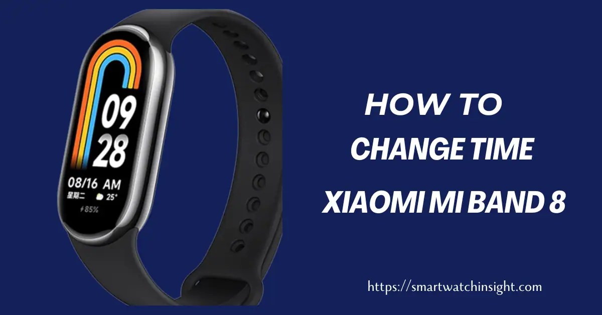 How To Change Time On Xiaomi Mi Band 8 StepbyStep Guide
