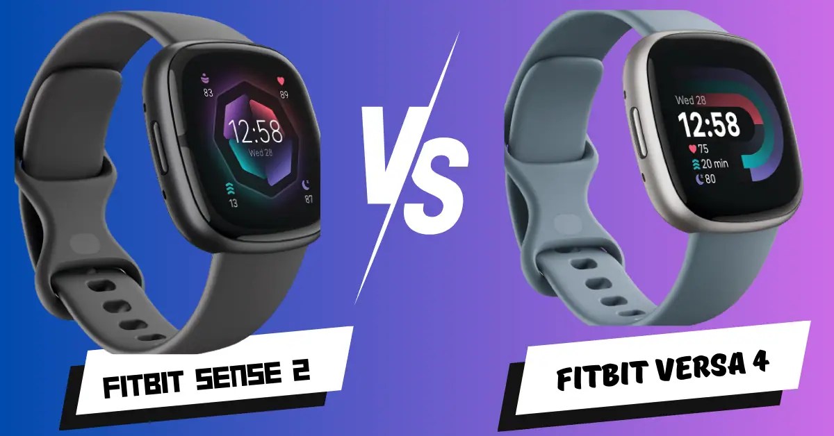 Fitbit Sense 2 Vs Versa 4 Which Smartwatch Is Right For You