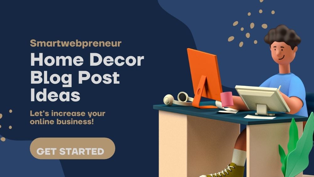 31 Home Decor Blog Post Ideas for Creative Inspiration » Smartpreneur